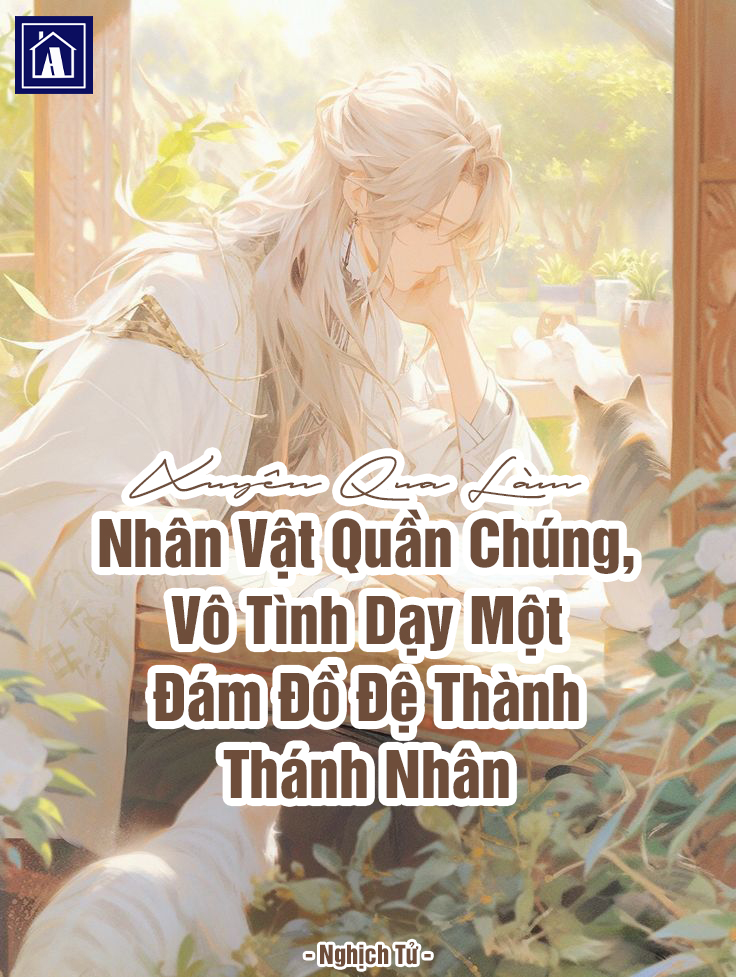 Xuyên Qua Làm Nhân Vật Quần Chúng, Vô Tình Dạy Một Đám Đồ Đệ Thành Thánh Nhân