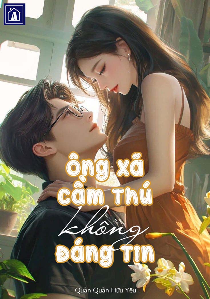 Ông Xã Cầm Thú Không Đáng Tin