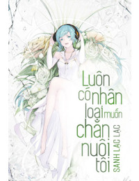 Luôn có nhân loại muốn chăn nuôi tôi