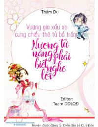 Vương gia xấu xa cưng chiều thê tử bỏ trốn: Nương tử, nàng phải biết nghe lời