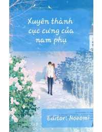 Xuyên Thành Cục Cưng Của Nam Phụ