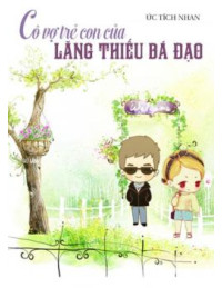 Cô Vợ Trẻ Con Của Lăng Thiếu Bá Đạo