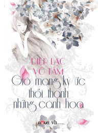 Vượt Qua Lôi Trì (Gió Mang Ký Ức Thổi Thành Những Cánh Hoa)