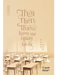 Thời Niên Thiếu Không Thể Quay Lại Ấy