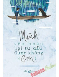 Mình Yêu Nhau Lại Từ Đầu Được Không Em