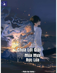 Bí Ẩn Chưa Lời Giải Về Mùa Mưa Rực Lửa