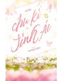 Chu Kỳ Tình Ái - Lễ Dã