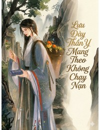 Lưu Đày Thần Y Mang Theo Không Gian Chạy Nạn