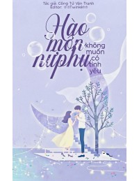 Hào Môn Nữ Phụ Không Muốn Có Tình Yêu
