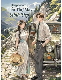 [Thập Niên 70] Tiểu Thợ May Xinh Đẹp