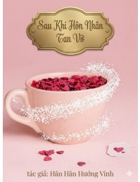 Sau Khi Hôn Nhân Tan Vỡ