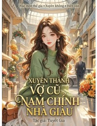 Xuyên Thành Vợ Cũ Của Nam Chính Nhà Giàu
