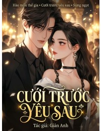 Cưới Trước Yêu Sau